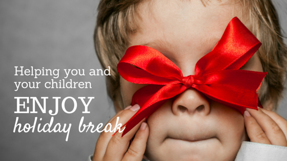 Helping you and your children enjoy the holiday break